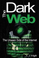 The Dark Web: The Unseen Side of the Internet 1088284159 Book Cover