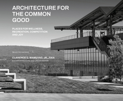Architecture for the Common Good: Places for Recreation, Wellness, Competitions and Joy 1964490197 Book Cover