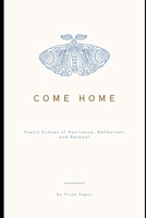 Come Home: Poetic Echoes of Resilience, Reflection, and Renewal. B0CSZBYK6F Book Cover