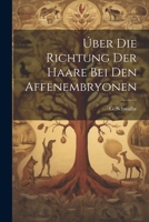 Úber die Richtung der Haare Bei Den Affenembryonen 1022052586 Book Cover