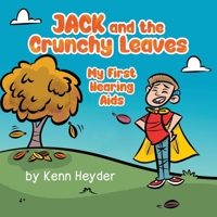 Jack and the Crunchy Leaves: My First Hearing Aids B0C5ZF62P7 Book Cover