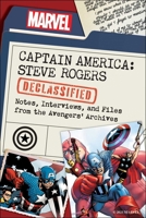 Captain America: Steve Rogers Declassified: Notes, Interviews, and Files from the Avengers' Archives 1637743467 Book Cover