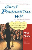 Great Presidential Wit (...I Wish I Was in the Book): A Collection of Humorous Anecdotes and Quotations 0743203925 Book Cover