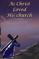 As Christ Loved His Church 0992611768 Book Cover