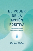 EL PODER DE LA ACCION POSITIVA: Cuando eliges moverte, todo empieza a cambiar (Spanish Edition) B0FS3X9XQ7 Book Cover