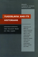 Yugoslavia and Its Historians: Understanding the Balkan Wars of the 1990s 0804745943 Book Cover