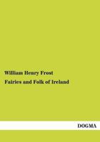 Fairies and Folk of Ireland 1976344093 Book Cover