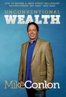 Unconventional Wealth: How to Become a Main Street Millionaire Helping Others Get What They Need 0990706400 Book Cover