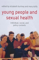Young People and Sexual Health: Individual, Social and Policy Contexts 0333993578 Book Cover