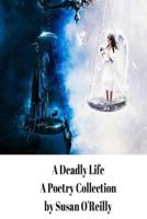 A Deadly Life: A Poetry and Microfiction Collection 1976178924 Book Cover