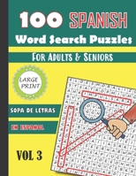 100 Spanish Word Search Puzzles For Adults & Seniors Large Print Vol 3: Sopa De Letras En Espanol Letra Grande Para Adultos y Mayores B08LG3FMX1 Book Cover