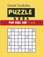 Great Sudoku Puzzle Book for kids 4-8: Great 100 Sudoku Puzzles From In 5 steps (Easiest,Easy ,Expert ,Extreme,Hard ) (Woo! Kids Activities Books) B08JDXBRW5 Book Cover