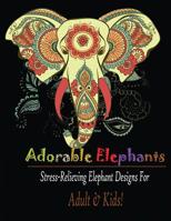 Adorable Elephant (Adult and Kids) : Stress Relieving Elephant Designs! 1950772578 Book Cover