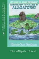 It's Hard to Drain the Swamp When Yer Up to Yer Ears in Alligators! 1512289426 Book Cover