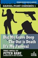 Daniel Port Omnibus 1: Dig My Grave Deep / The Out is Death / It's My Funeral 1933586656 Book Cover