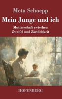 Mein Junge und ich: Mutterschaft zwischen Zweifel und Zärtlichkeit (German Edition) 3743750546 Book Cover