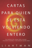 Cartas para quien se está volviendo entero: 24 cartas del alma para sanar, volverte entero y recordar quién eres B0FVVGZCD7 Book Cover