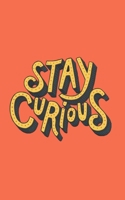 Stay Curious 1657080021 Book Cover
