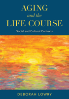 Aging and the Life Course: Social and Cultural Contexts 1538143259 Book Cover