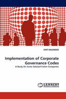 Implementation of Corporate Governance Codes: A Study On Some Selected Indian Companies 3844323988 Book Cover