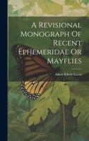 A Revisional Monograph Of Recent Ephemeridae Or Mayflies 1021368083 Book Cover