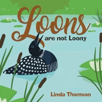 Loons Are Not Loony 0228850797 Book Cover