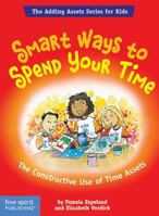 Smart Ways To Spend Your Time: The Constructive Use Of Time Assets (Adding Assets Series for Kids) 1575421720 Book Cover