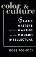 Color and Culture: Black Writers and the Making of the Modern Intellectual 0674003799 Book Cover