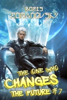 The One Who Changes the Future (Book #7): A Dystopian Portal Progression Fantasy Series 8077096115 Book Cover