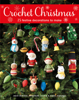 Crochet Christmas: 25 Festive Decorations to Make 1784946974 Book Cover