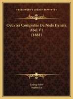 Oeuvres Completes De Niels Henrik Abel V1 (1881) 1160765936 Book Cover