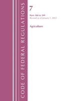 Code of Federal Regulations, Title 07 Agriculture 300-399, Revised as of January 1, 2022 1636711243 Book Cover