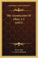The Ascomycetes Of Ohio, 1-2 1120726581 Book Cover