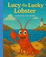 Lucy the Lucky Lobster B0F848Z5FC Book Cover