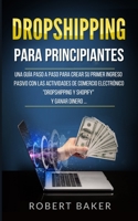 Dropshipping para Principiantes: Una Guida Passo-Passo come Creare il tuo primo Reddito Passivo con le Attivit� di E-Commerce "Dropshipping e Shopify" e Fare Soldi ... 1801864977 Book Cover