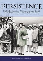 Persistence: Evelyn Butts and the African American Quest for Full Citizenship and Self-Determination 1949248372 Book Cover