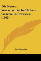 Die Neuen Wasserwirtschaftlichen Gesetze In Preussen (1905) 1120430720 Book Cover