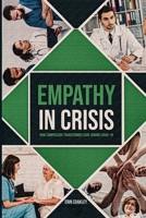 Empathy in Crisis: How Compassion Transformed Care During COVID-19 B0F2CBR2ZJ Book Cover