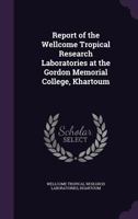 Report of the Wellcome Tropical Research Laboratories at the Gordon Memorial College, Khartoum 1341802159 Book Cover