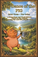 The Dance of the PIG Book Three - Voice B0HJKGR3JZ Book Cover