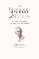 The Ingenious Machine of Nature: Four Centuries of Art and Anatomy 0888846576 Book Cover