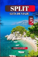 SPLIT GUÍA DE VIAJE 2026: Consejos esenciales para hacer turismo, estancias económicas, las mejores playas y la cultura local en Croacia (Spanish Edition) B0FPQ3RBKQ Book Cover