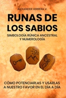 Runas de los sabios: simbología rúnica ancestral: Potenciar y usar en nuestro día a día, las runas de los sabios B08X7RKXHY Book Cover