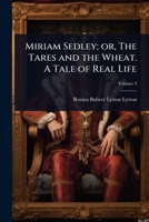 Miriam Sedley; or, The Tares and the Wheat. A Tale of Real Life 1024009947 Book Cover