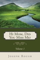 Hi Mom, Did You Miss Me? 1414116403 Book Cover
