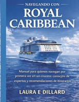 NAVEGANDO CON ROYAL CARIBBEAN: Manual para quienes navegan por primera vez en un crucero: consejos de expertos y recomendaciones de itinerarios (The Stress-Free Cruise Series) B0GMRG3L8S Book Cover