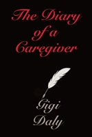 The Diary of a Caregiver 1733832734 Book Cover