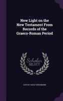 New Light on the New Testament from Records of the Graeco-Roman Period 1347324151 Book Cover