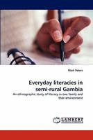 Everyday literacies in semi-rural Gambia: An ethnographic study of literacy in one family and their environment 3838395395 Book Cover