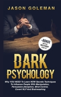 Dark Psychology: Why YOU NEED to Learn NOW secrets techniques to influence people with Manipulation, Persuasion, Deception, Mind Control, Covert NLP ... 1072675846 Book Cover